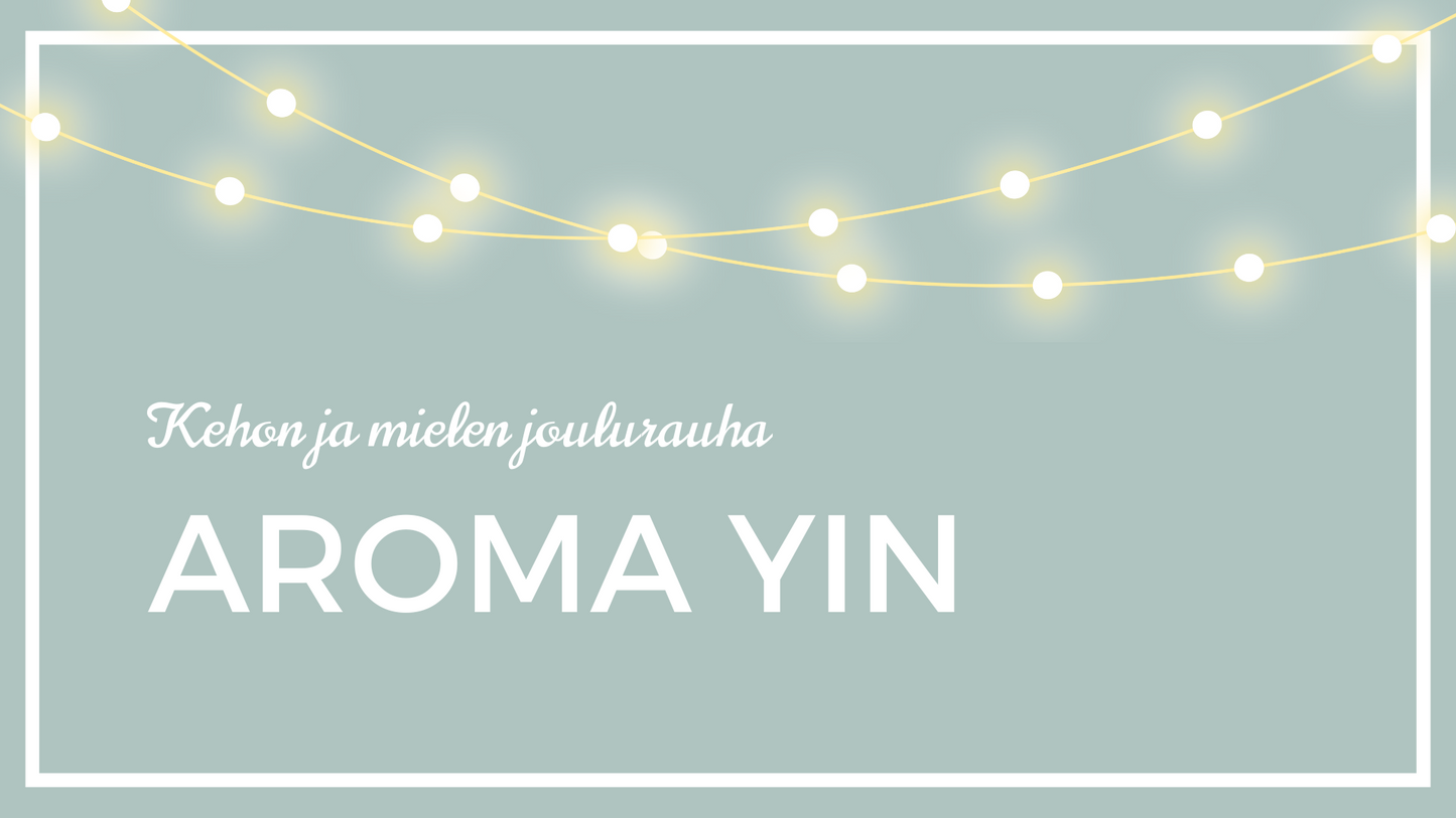 Kehon ja mielen joulurauha: Aroma Yin 8.12. klo 13-13.40