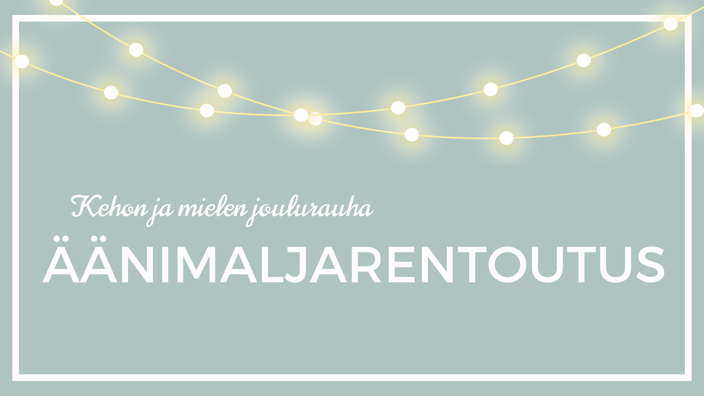 Kehon ja mielen joulurauha: Äänimaljarentoutus 8.12. 15-15.40